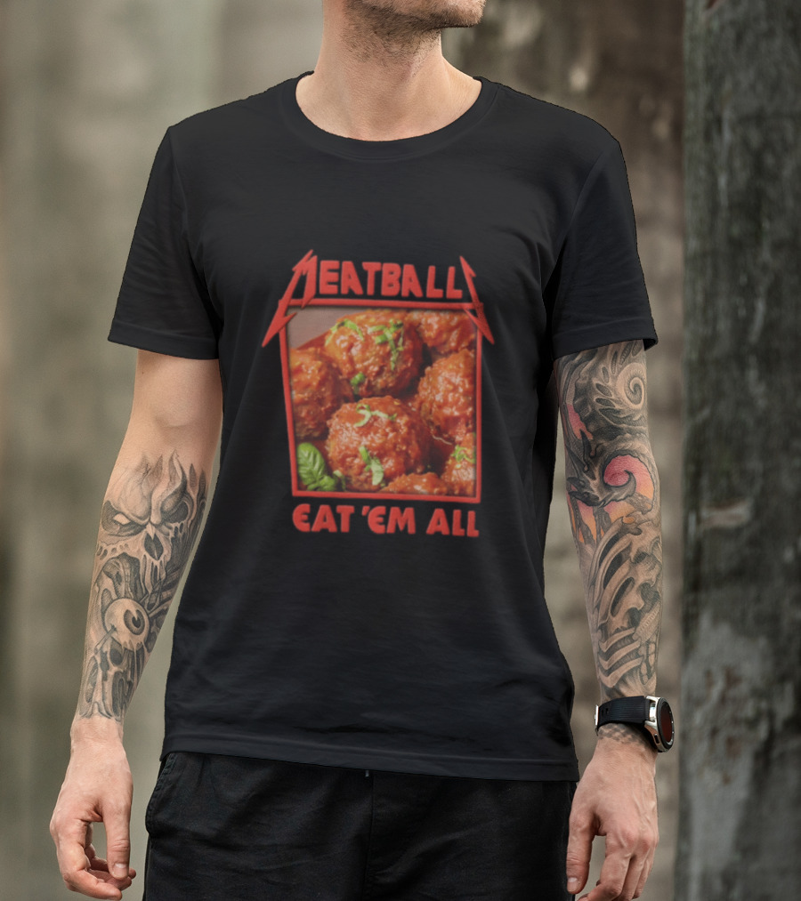 Meatball Eat Em All Italian Tomato Sauce Basil Leaves T-Shirt
