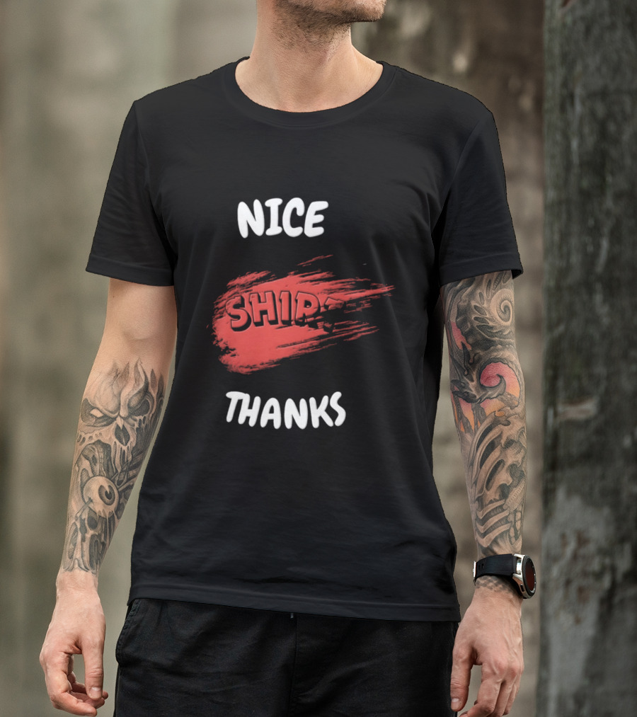 Nice Thanks Sarcastic Humor Ship Cotton Casual Men Women T-Shirt