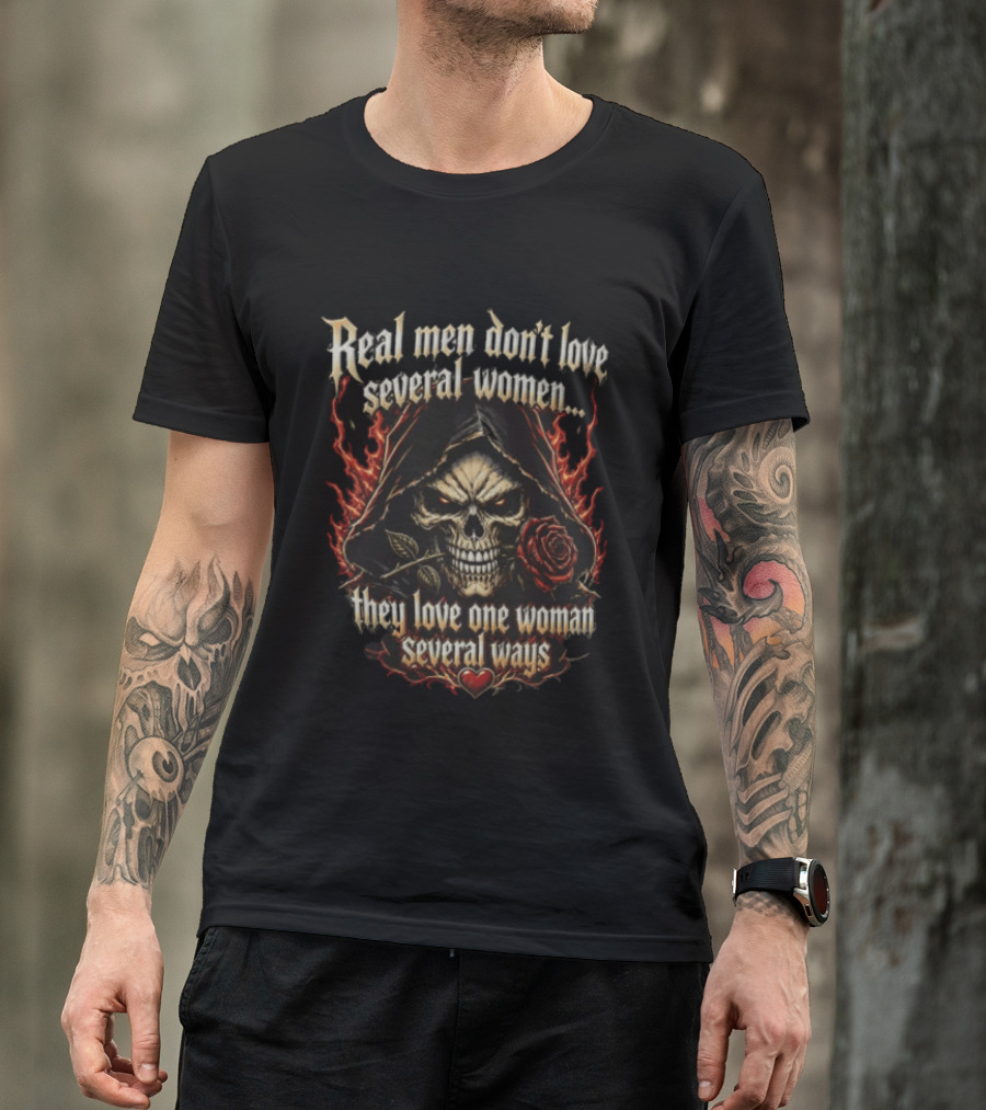 Real Men Don't Love Several Women Grim Reaper Flaming Skull Holding Red Rose T-Shirt