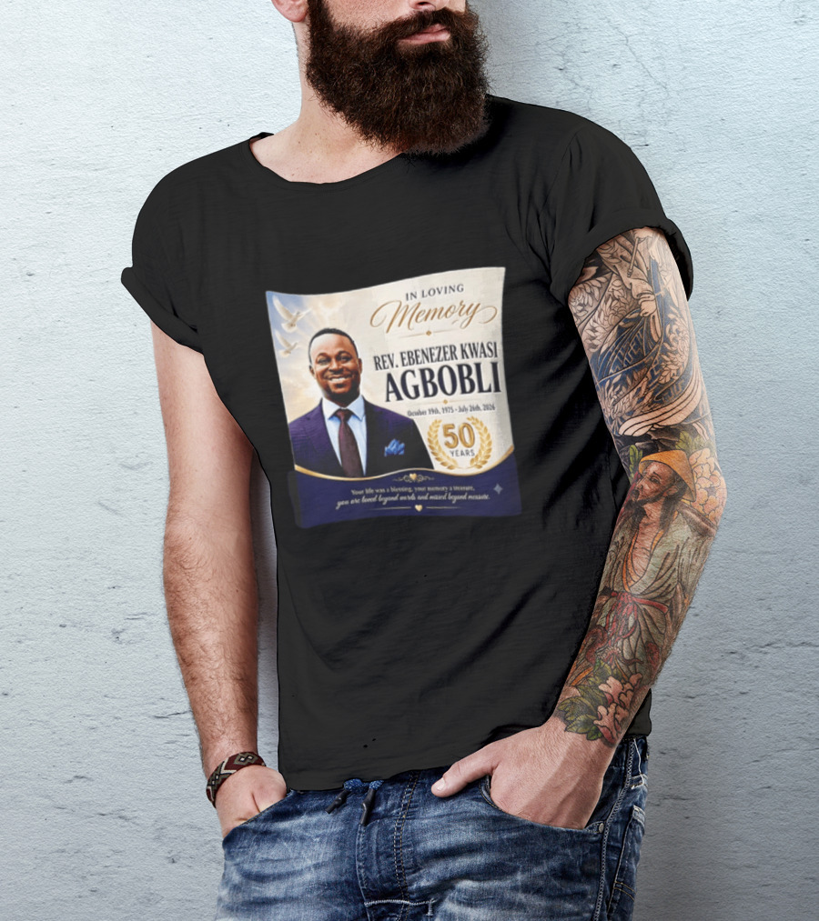 In Loving Memory Rev Ebenezer Kwasi Agbobli October 19 1975 July 26 2026 50 Years T-Shirt