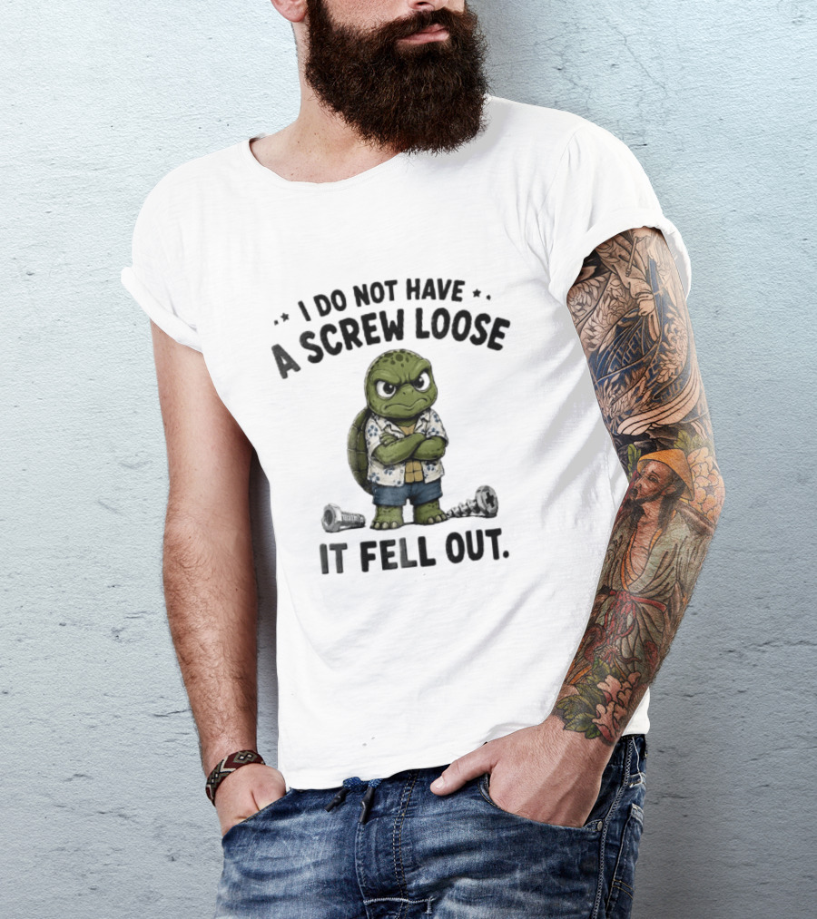 I Do Not Have A Screw Loose It Fell Out Grumpy Turtle Cartoon Loose Screws T-Shirt