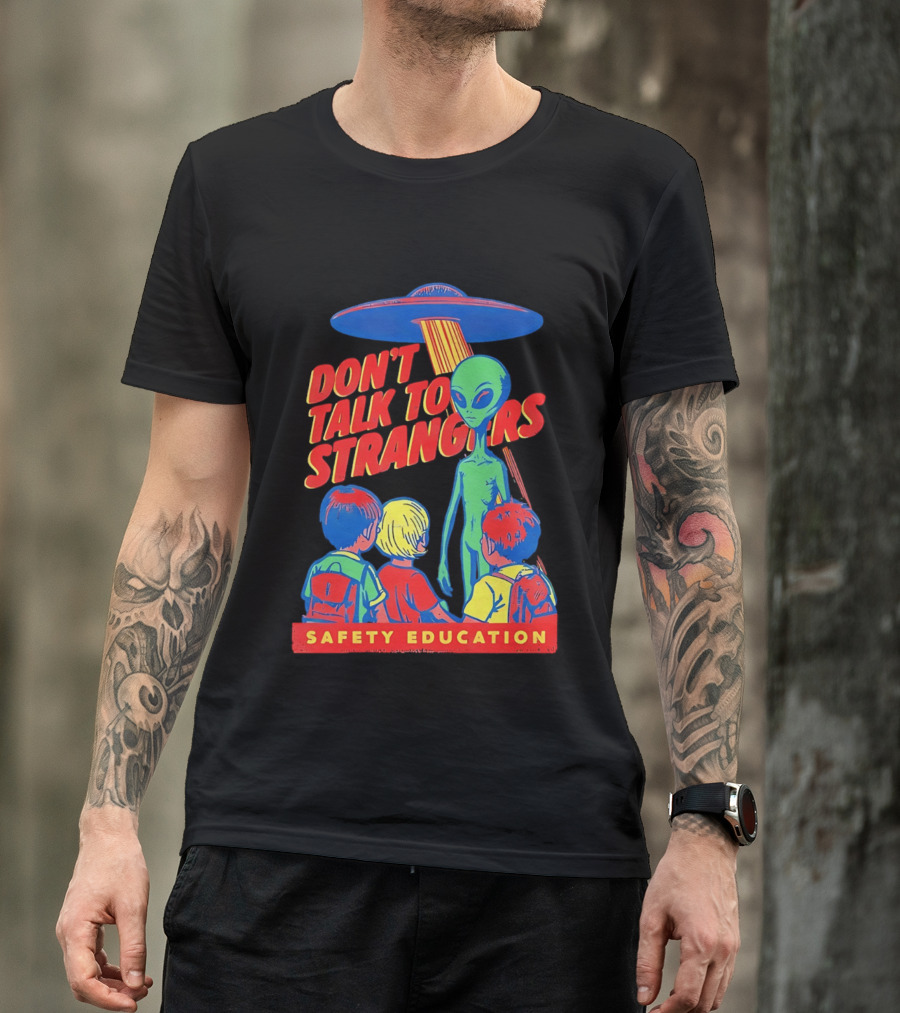 Alien Encounter Safety Education Don't Talk To Strangers Warning T-Shirt