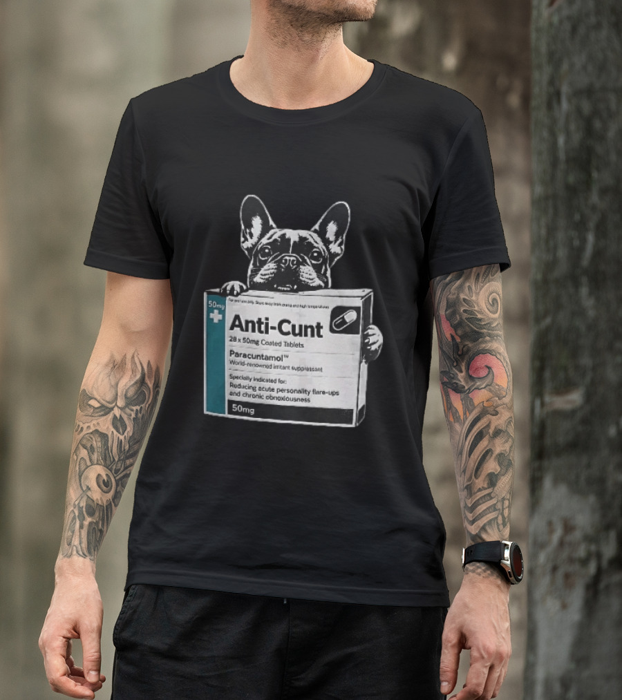 Anti Cunt Paracuntamol French Bulldog Medicine Box Reducing Personality Flare Ups T-Shirt