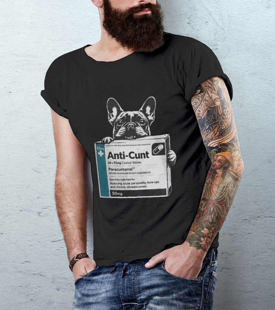 Anti Cunt Paracuntamol French Bulldog Medicine Box Reducing Personality Flare Ups T-Shirt
