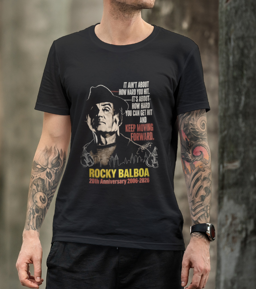 Rocky Balboa 20th Anniversary 2006 2026 Keep Moving Forward It Ain't About How Hard You Hit Skyline T-Shirt