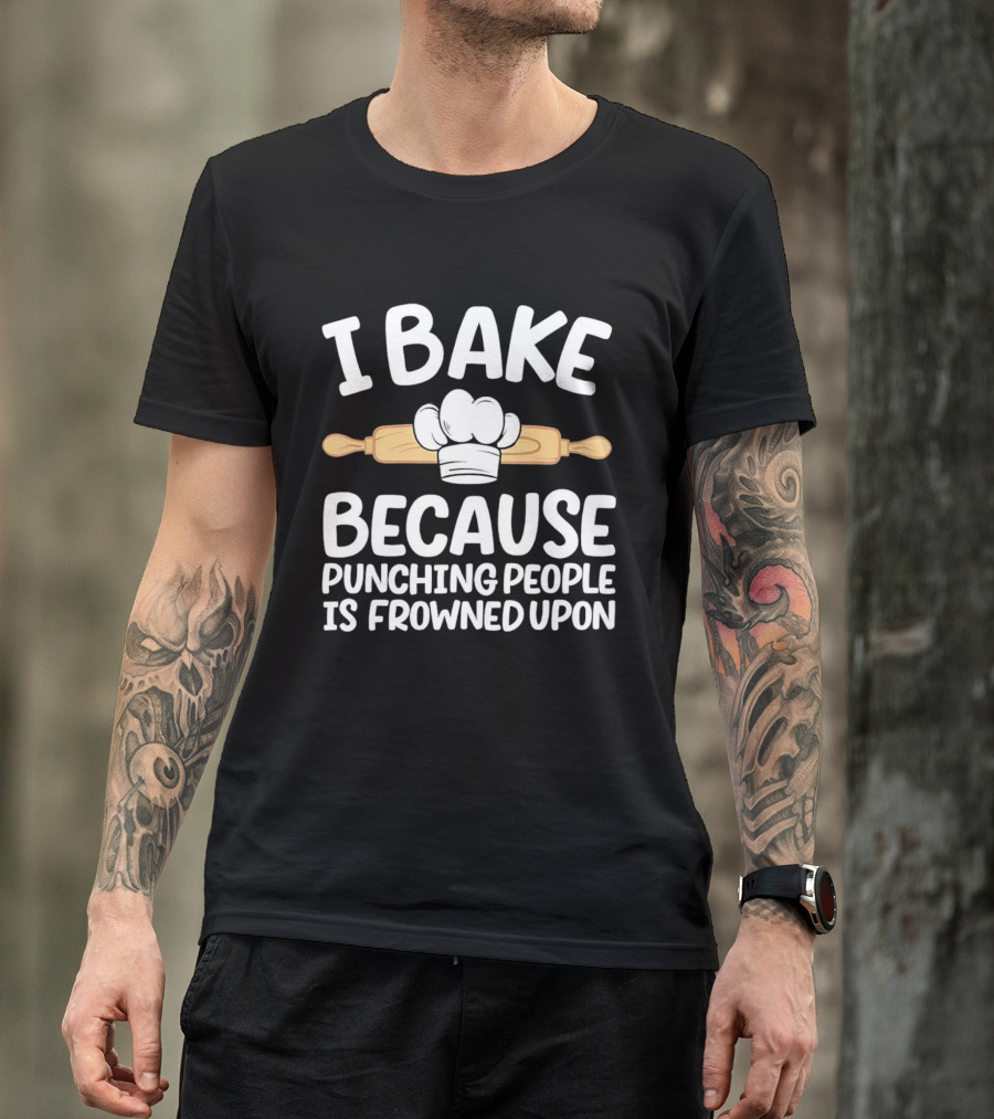 I Bake Because Punching People Is Frowned Upon Chef Hat Rolling Pin T-Shirt