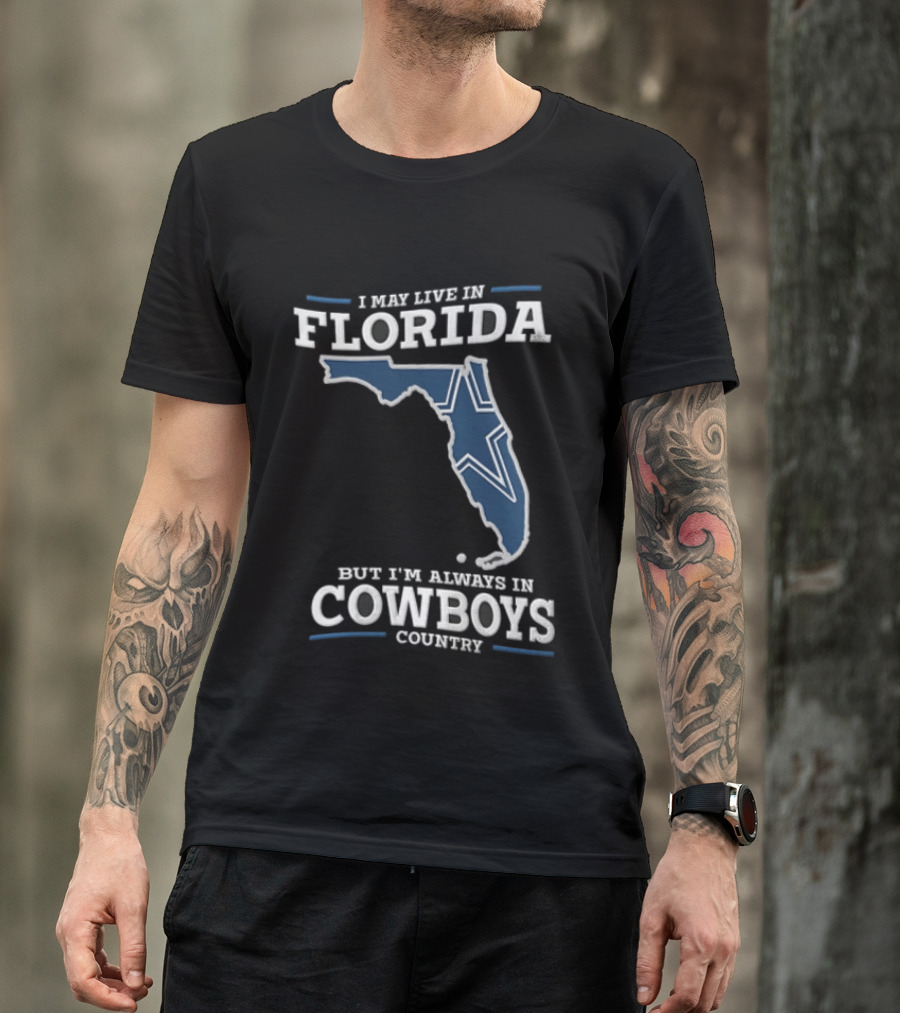 I May Live In Florida But I'm Always In Cowboys Country Map Star T-Shirt