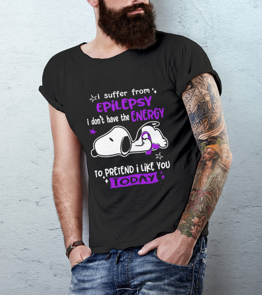 Snoopy I Suffer From Epilepsy I Don't Have The Energy To Pretend I Like You Today T-Shirt