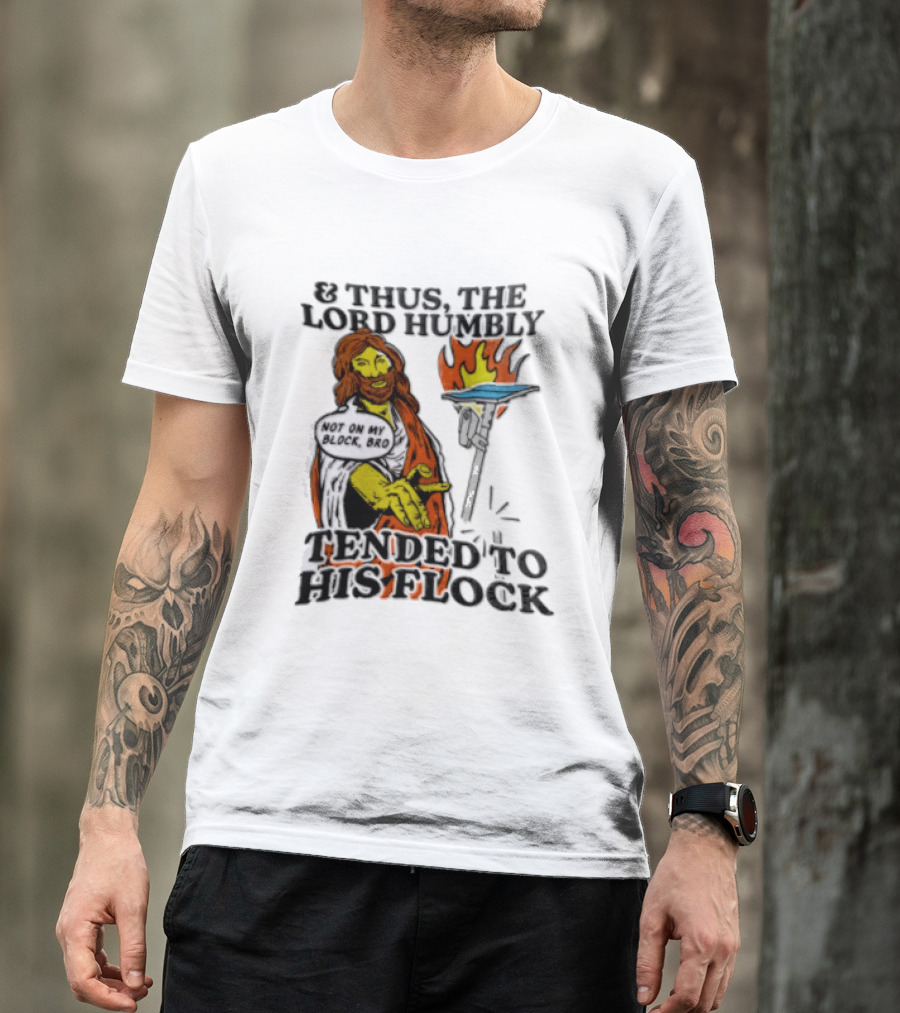 And Thus The Lord Humbly Tended To His Flock Not On My Block Bro Jesus Cartoon Flames T-Shirt