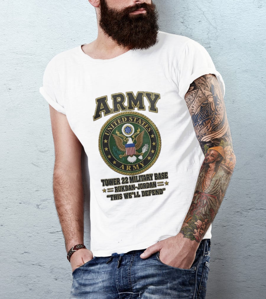 Army United States Tower 22 Military Base Rukban Jordan This We'll Defend T-Shirt