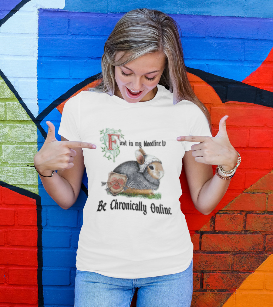 First In My Bloodline Medieval Armored Rabbit Shield Arrows Chronically Online T-Shirt
