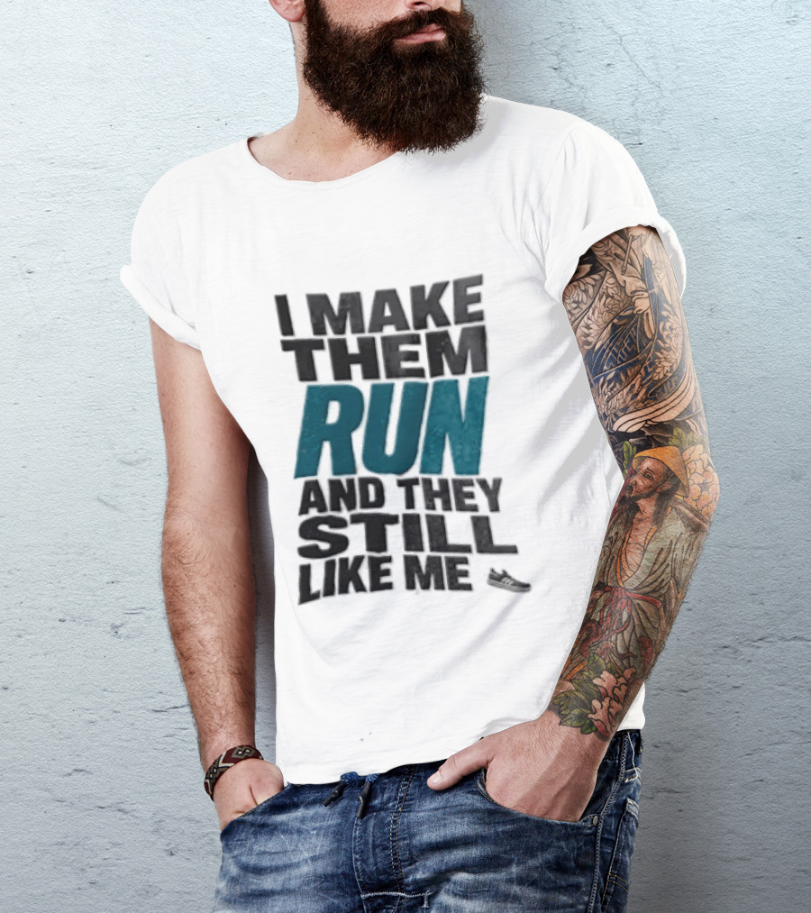 I Make Them Run And They Still Like Me Black Running Shoe T-Shirt