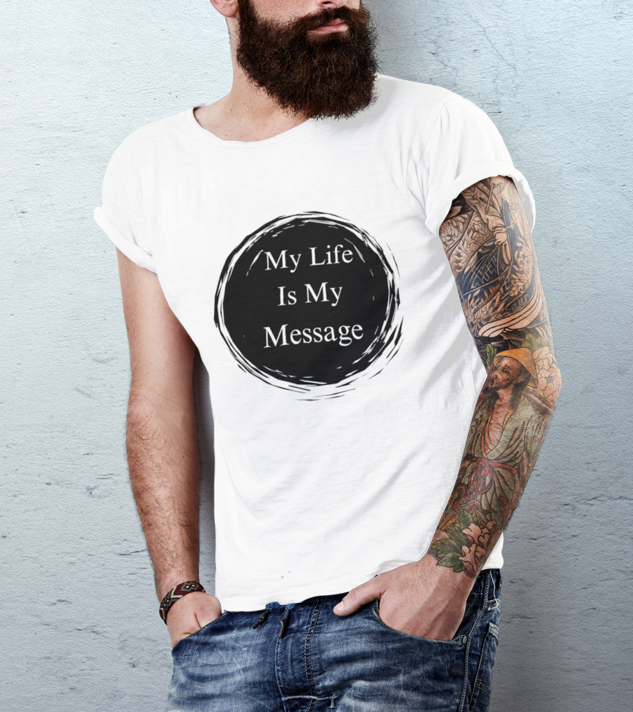 My Life Is My Message Motivational Circle T-Shirt