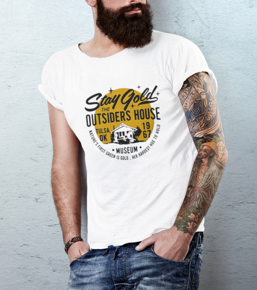 Stay Gold The Outsiders House Museum Tulsa OK 1967 Where's Frost Greek Is Gold Ice Harvest Pub Is 1967 T-Shirt