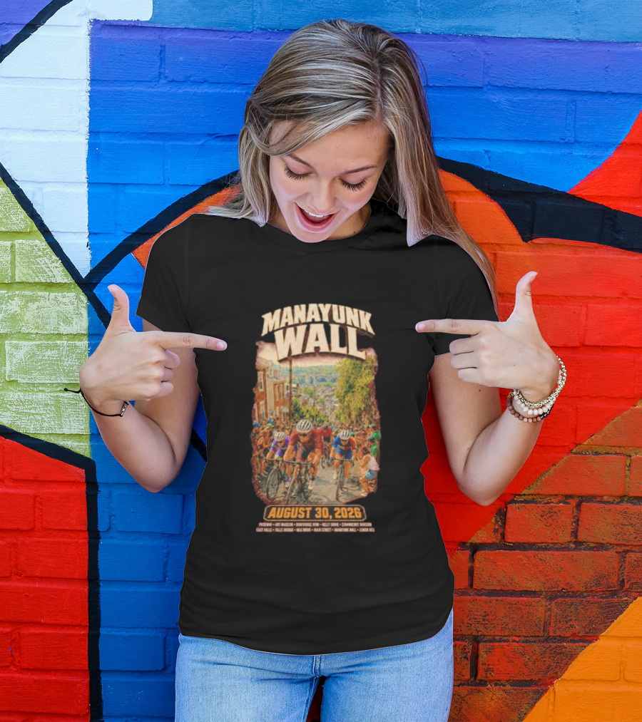 Manayunk Wall Cycling Race August 30 2026 Philadelphia Art Museum Boathouse Row Kelly Drive Strawberry Mansion East Falls Bala Cynwyd Manayunk Hill T-Shirt