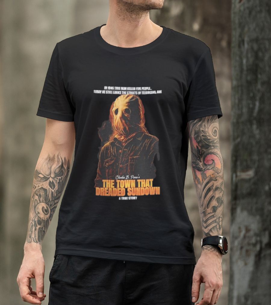 Charles B Pierce Town That Dreaded Sundown Horror True Story Hooded Killer 1946 Texarkana T-Shirt