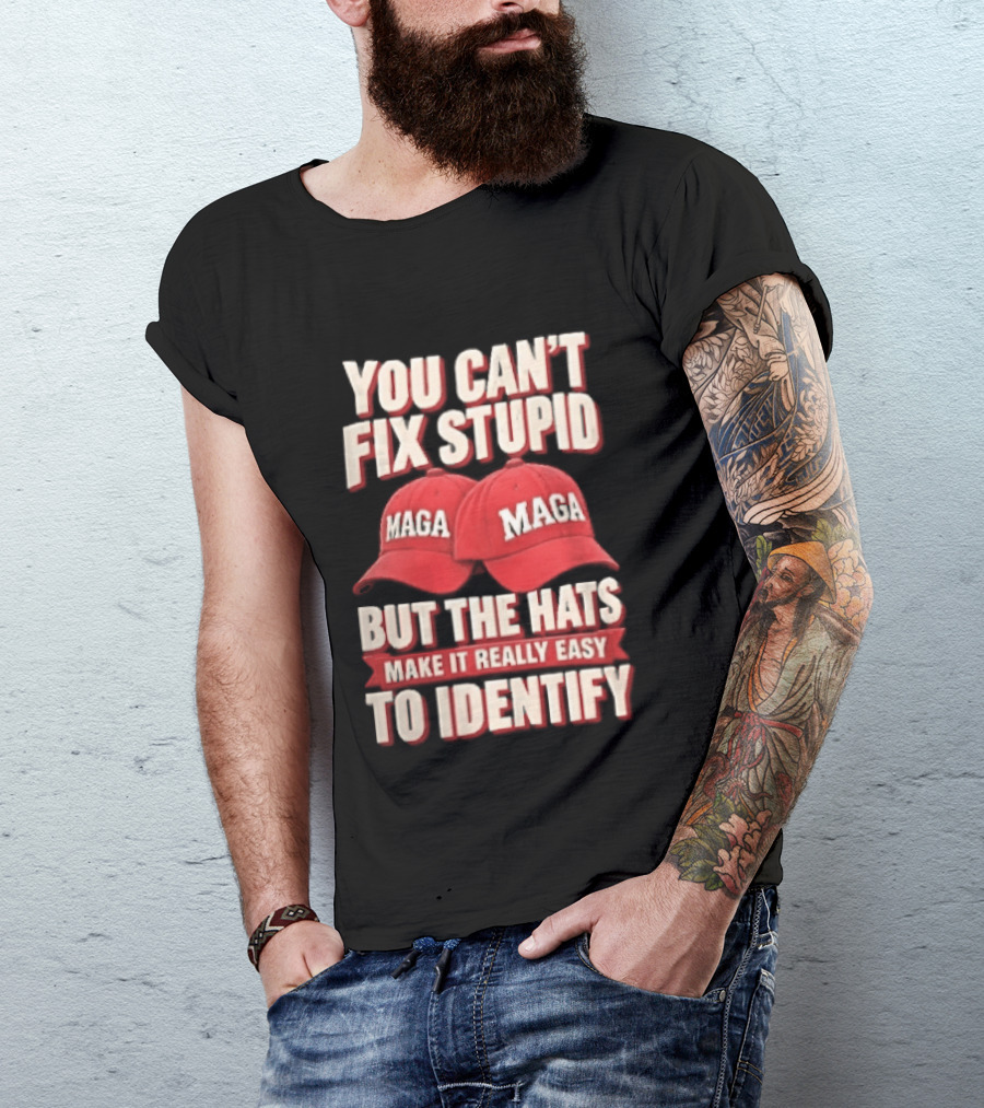 You Cant Fix Stupid But The Hats Make It Really Easy To Identify MAGA Red Baseball Caps T-Shirt