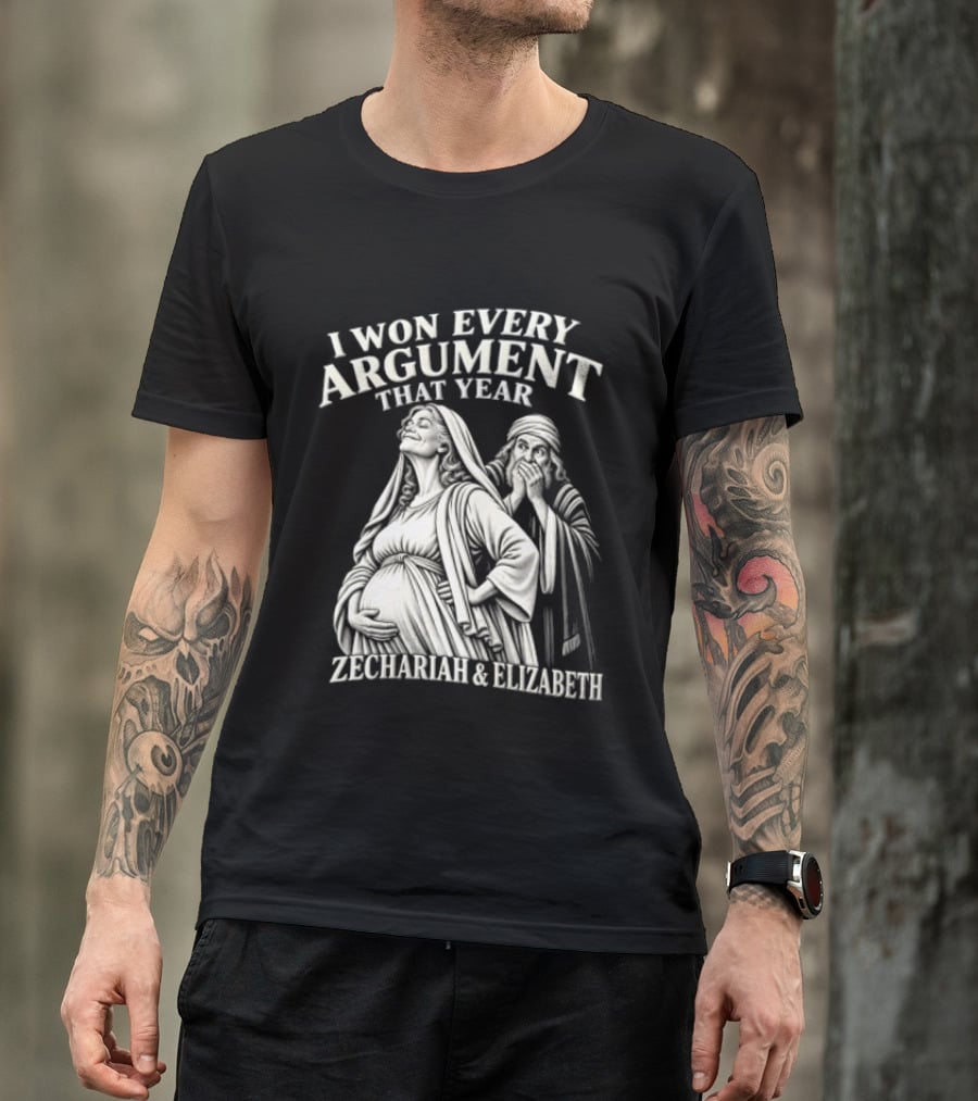 I Won Every Argument That Year Zechariah Elizabeth T-Shirt
