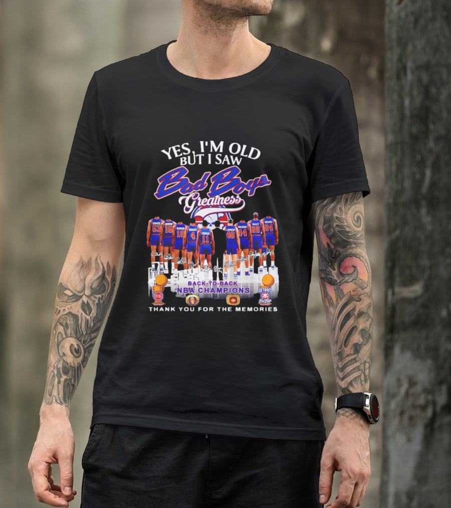 Yes I'm Old But I Saw Bad Boys Greatness Detroit Pistons Back To Back NBA Champions Thank You For The Memories T-Shirt
