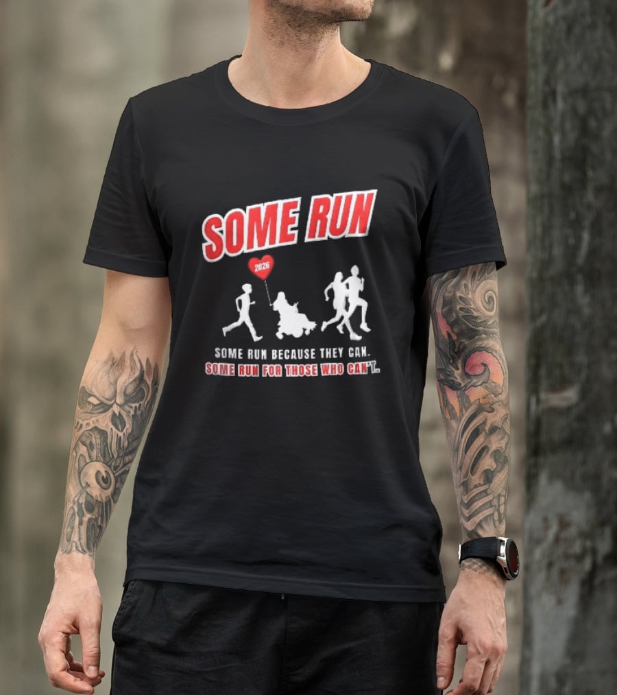 Some Run 2026 Because They Can Some Run For Those Who Can't T-Shirt