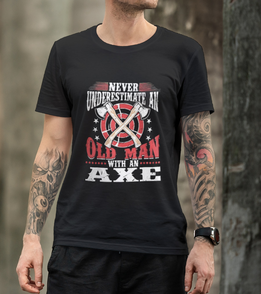 Never Underestimate An Old Man With An Axe Crossed Hatchets Red Target Bullseye Stars T-Shirt