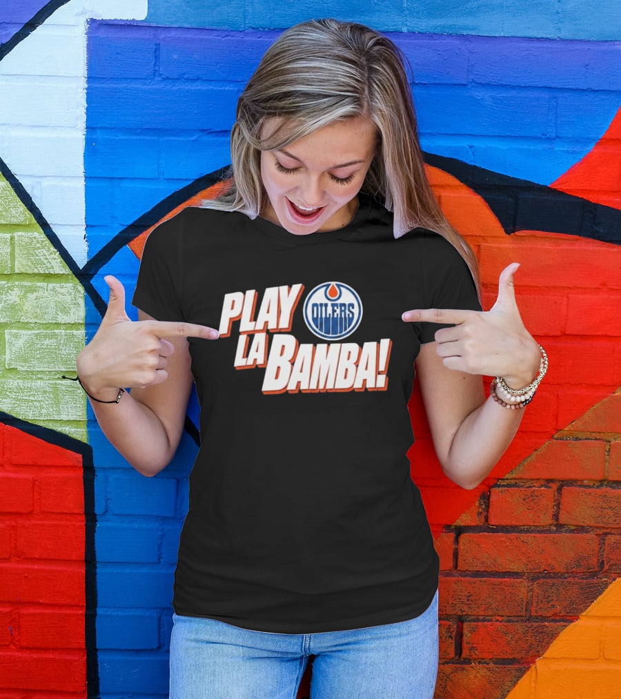 Oilers Play La Bamba Hockey Celebration T-Shirt