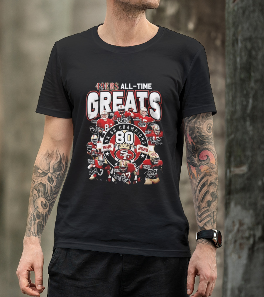 San Francisco 49ers All Time Greats 80th Anniversary SB Champions 1946 2026 T-Shirt