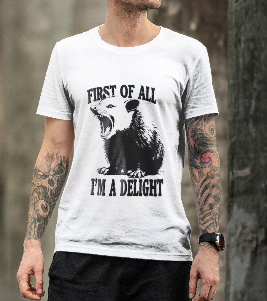First Of All I'm A Delight Screaming Opossum T-Shirt