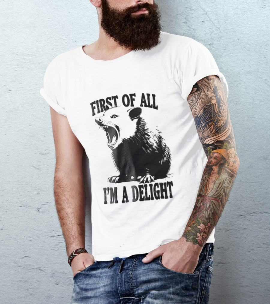 First Of All I'm A Delight Screaming Opossum T-Shirt
