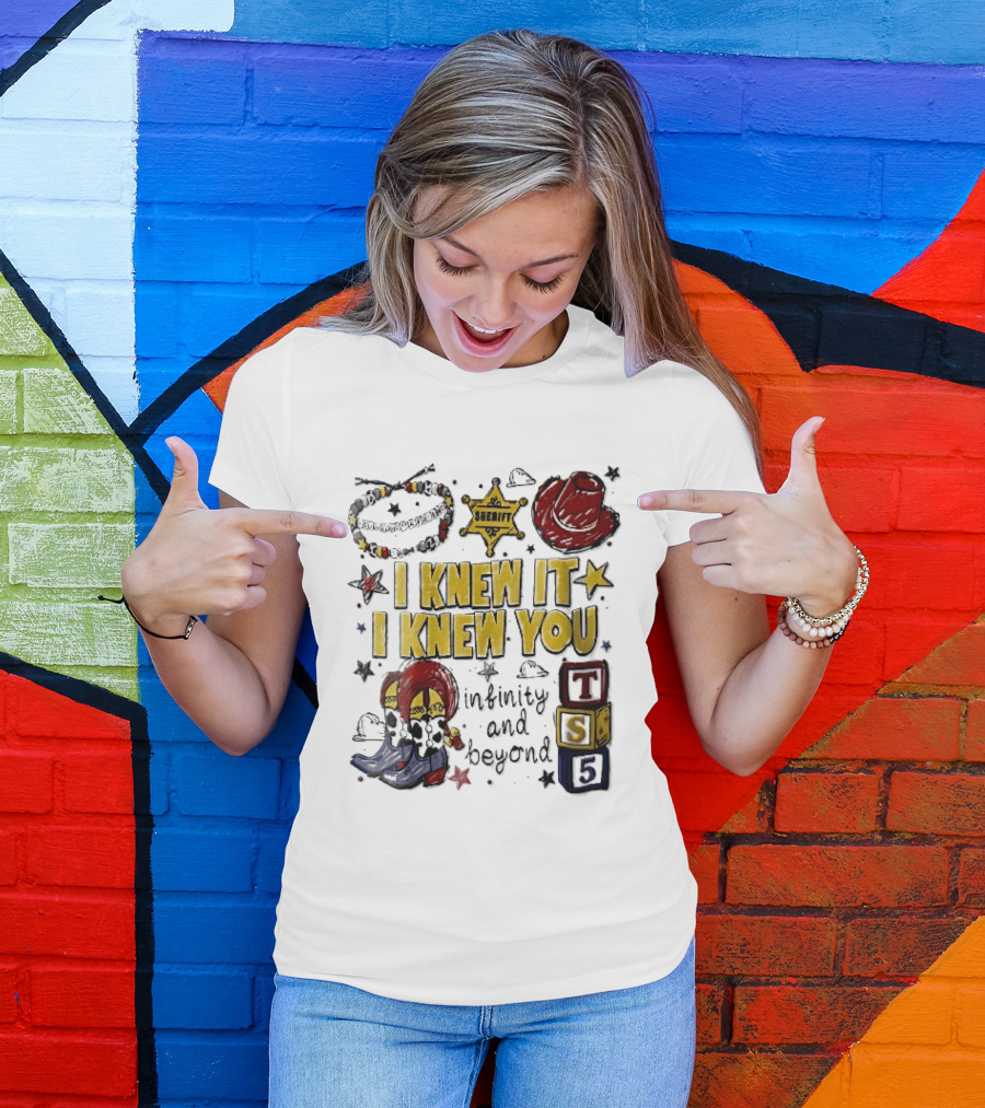 I Knew It I Knew You Sheriff Infinity And Beyond Toy Blocks Cowboy Boots Red Hat Ts5 T-Shirt