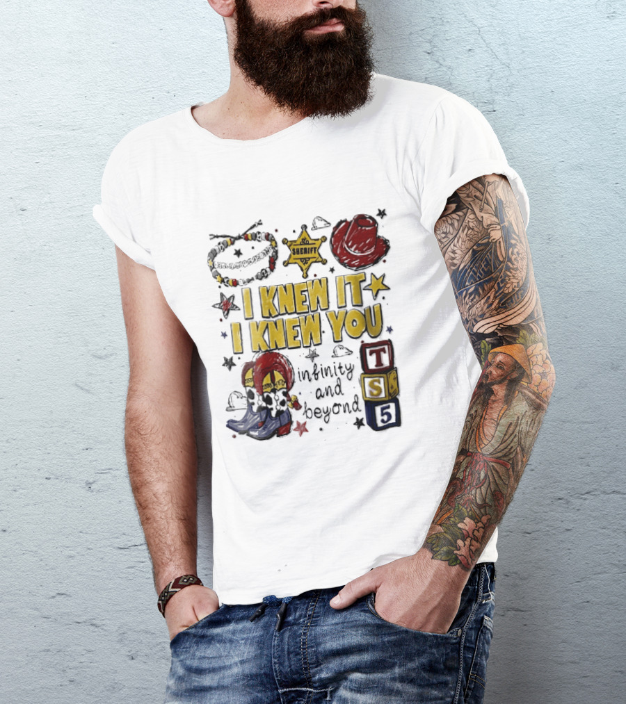 I Knew It I Knew You Sheriff Infinity And Beyond Toy Blocks Cowboy Boots Red Hat Ts5 T-Shirt