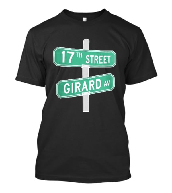 17th Street Girard Av Intersection Green Signs Metal Pole T-Shirt