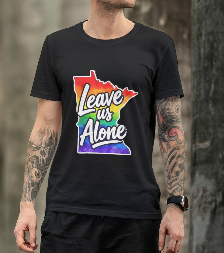 Leave Us Alone LGBT Rainbow Minnesota Pride T-Shirt