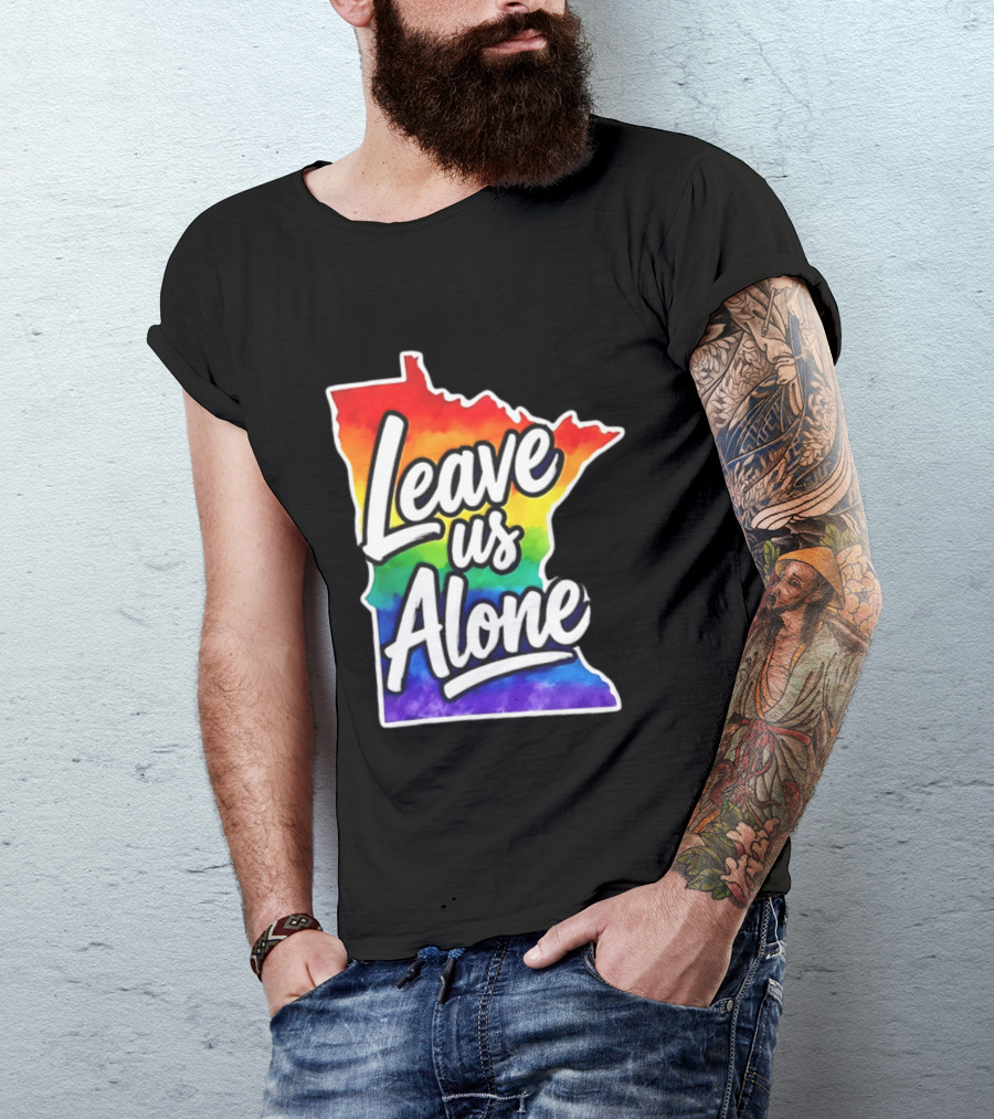 Leave Us Alone LGBT Rainbow Minnesota Pride T-Shirt