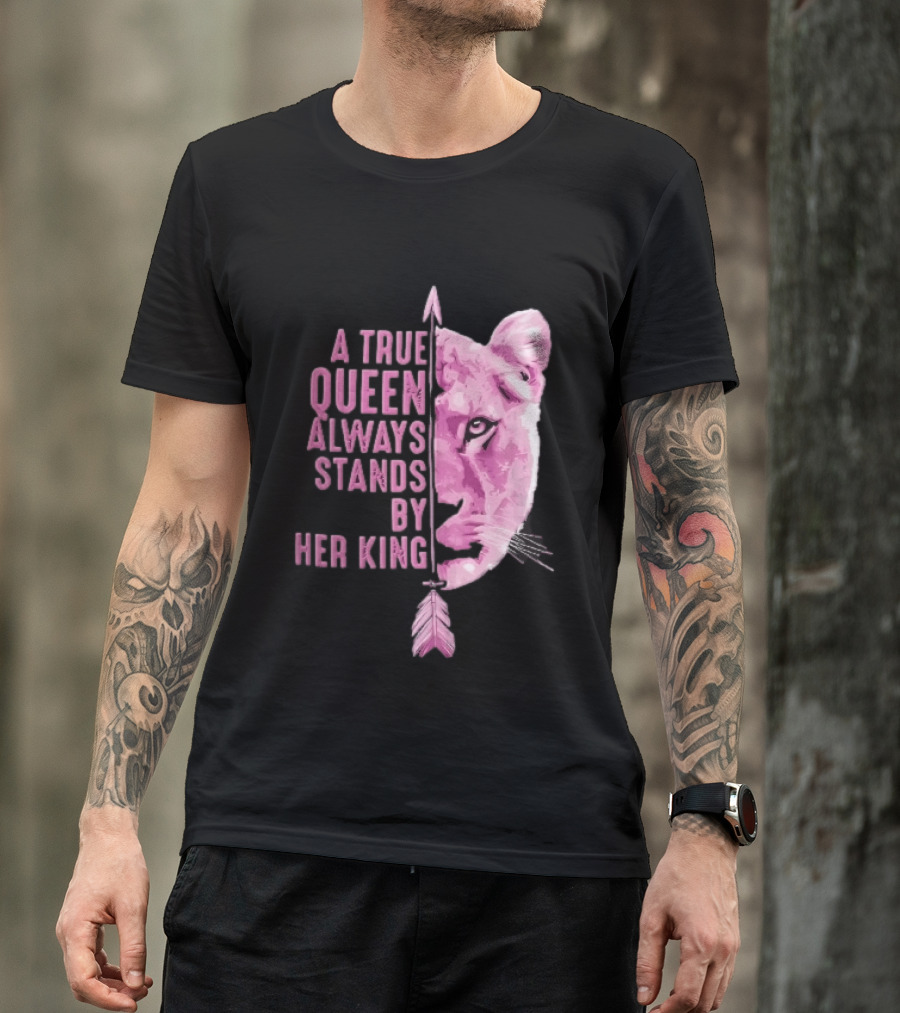 A True Queen Always Stands By Her King Pink Half Lioness Face Vertical Arrow T-Shirt