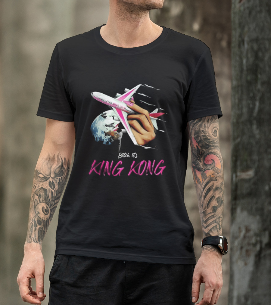 Bitch Its King Kong Hand Holding Airplane Planet Earth Outer Space T-Shirt