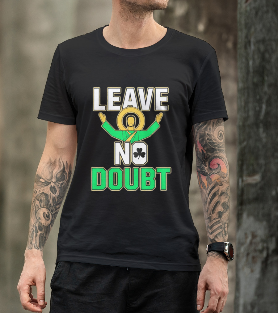 Notre Dame Leave No Doubt Irish Shamrock T-Shirt