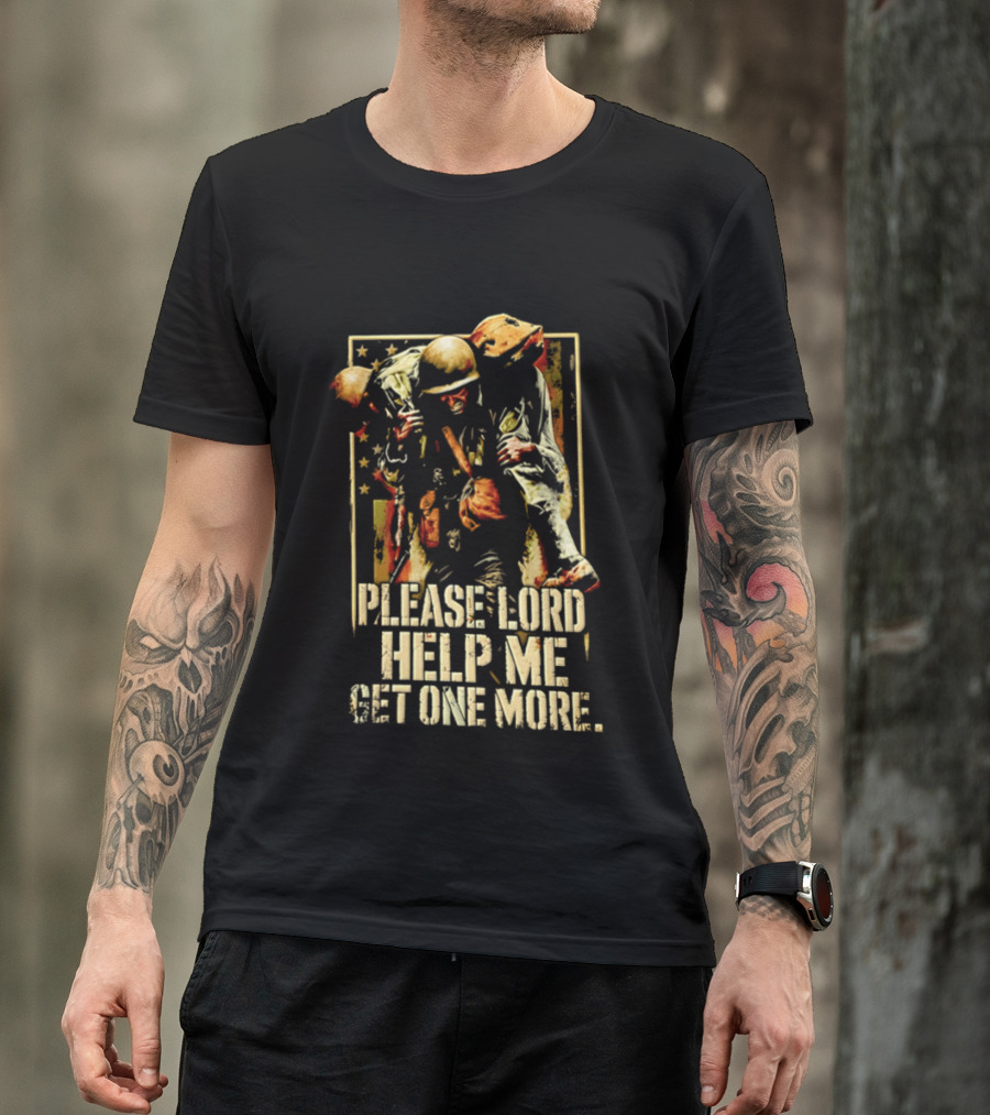 Help Me Get One More Soldier Military Prayer T-Shirt