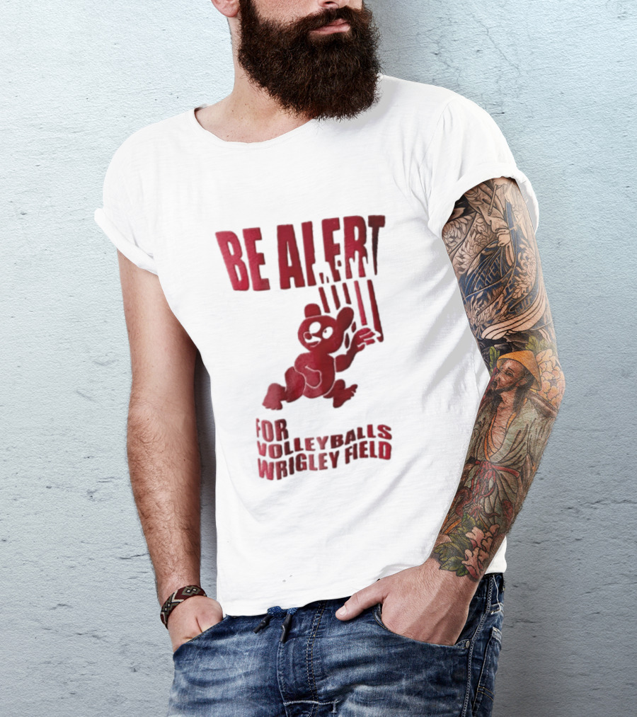 Chicago Cubs Be Alert For Volleyballs Wrigley Field Red Bear Cartoon T-Shirt