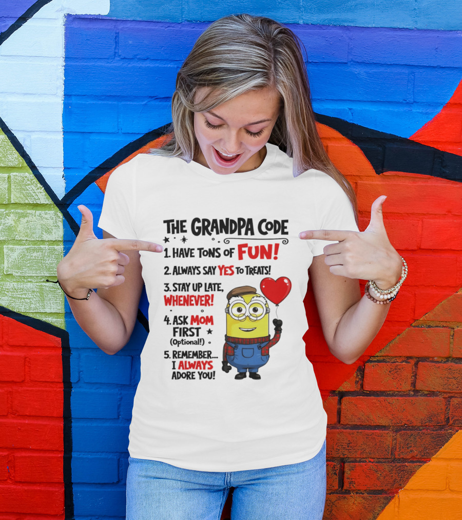 The Grandpa Code Minion Have Tons Of Fun Always Say Yes To Treats Stay Up Late Whenever Ask Mom First Optional I Always Adore You T-Shirt