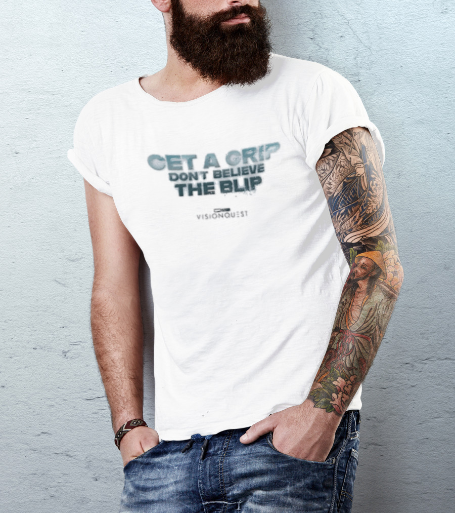 Get A Grip Don’t Believe The Blip Vision Quest Marvel Television T-Shirt