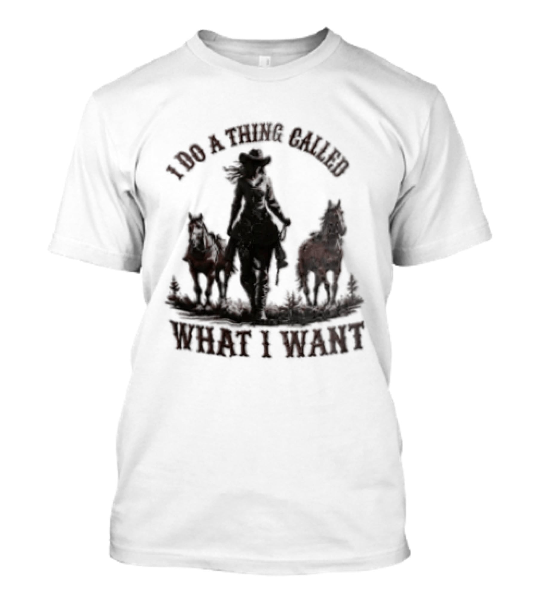 I Do A Thing Called What I Want Cowgirl Horse T-Shirt