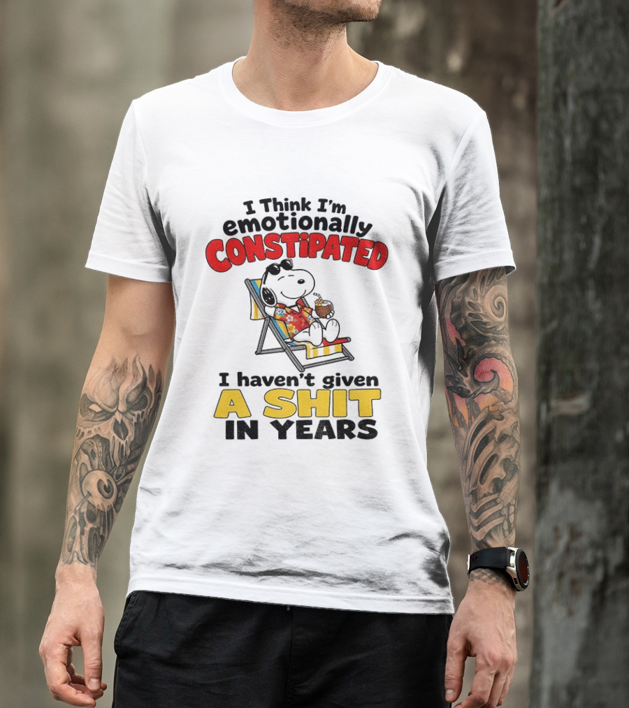 Snoopy Cartoon I Think I'm Emotionally Constipated Haven't Given A Shit In Years T-Shirt