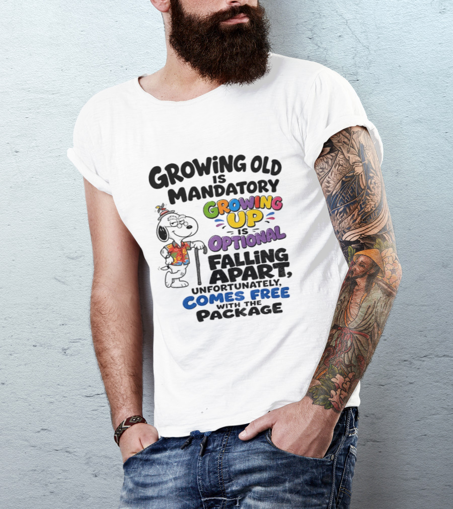Growing Old Is Mandatory Growing Up Is Optional Falling Apart Comes Free With The Package Snoopy Dog Cartoon T-Shirt