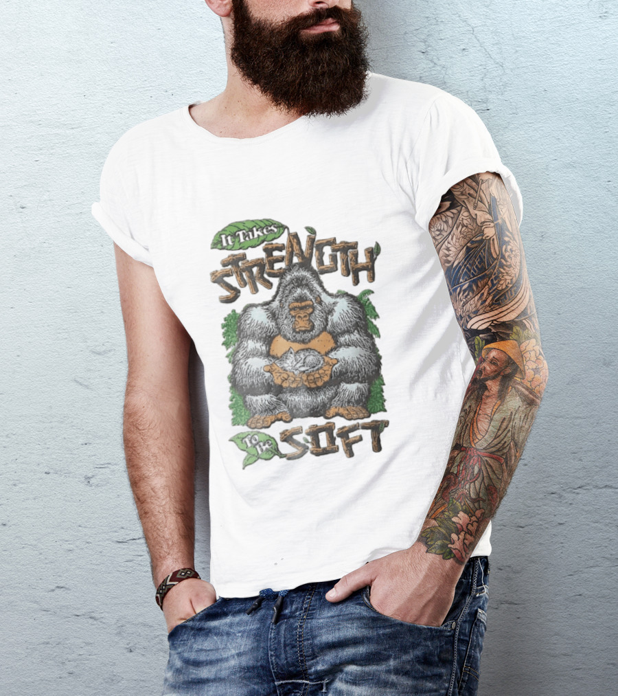 It Takes Strength To Be Soft Gentle Gorilla Holding Sleeping Kitten T-Shirt