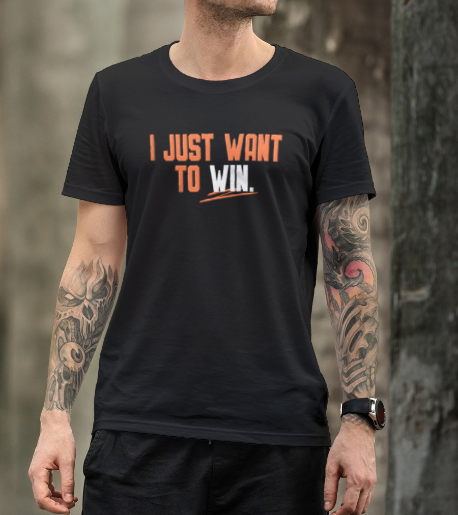 I Just Want To Win Motivational T-Shirt