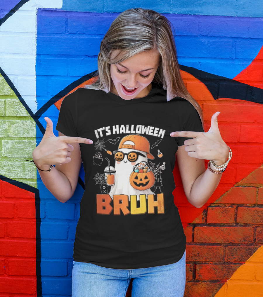It's Halloween Bruh Ghost Cap Sunglasses Pumpkin Bucket Fun T-Shirt