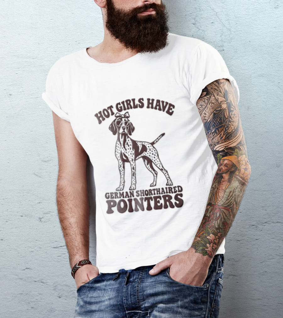 Hot Girls Have German Shorthaired Pointers Dog Wearing Sunglasses Hair Bow T-Shirt