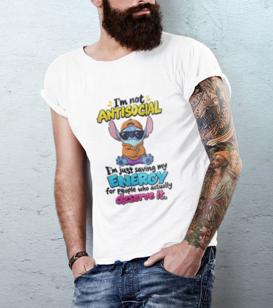 I'm Not Antisocial Saving My Energy Stitch Character Deserve It T-Shirt