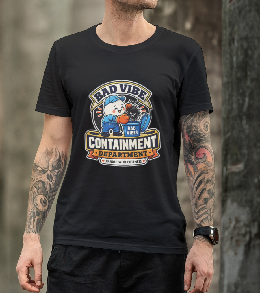Bad Vibe Containment Department Handle With Cuteness T-Shirt